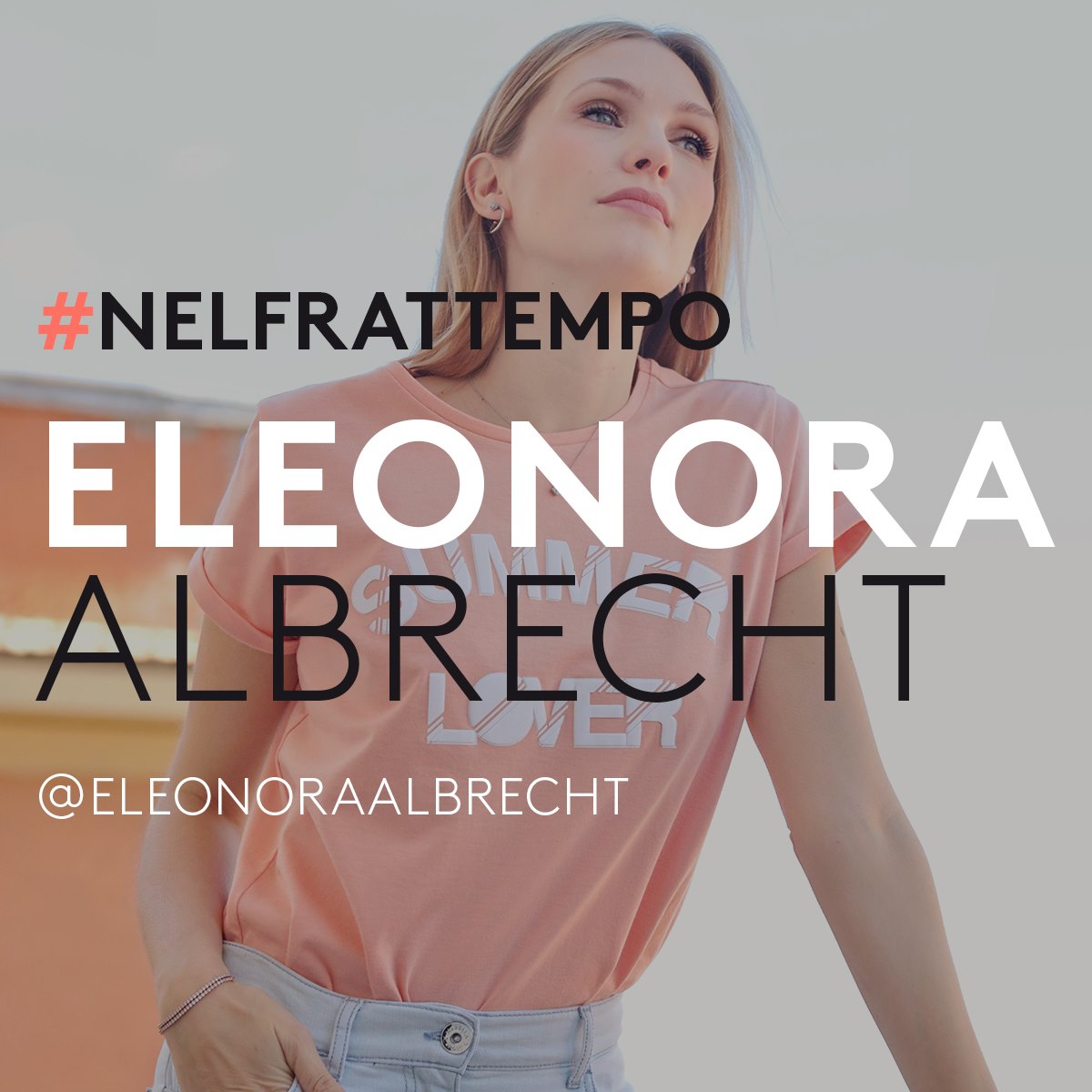 #nelfrattempo - 3 QUESTIONS TO ELEONORA ALBRECHT - name, surname & stage name