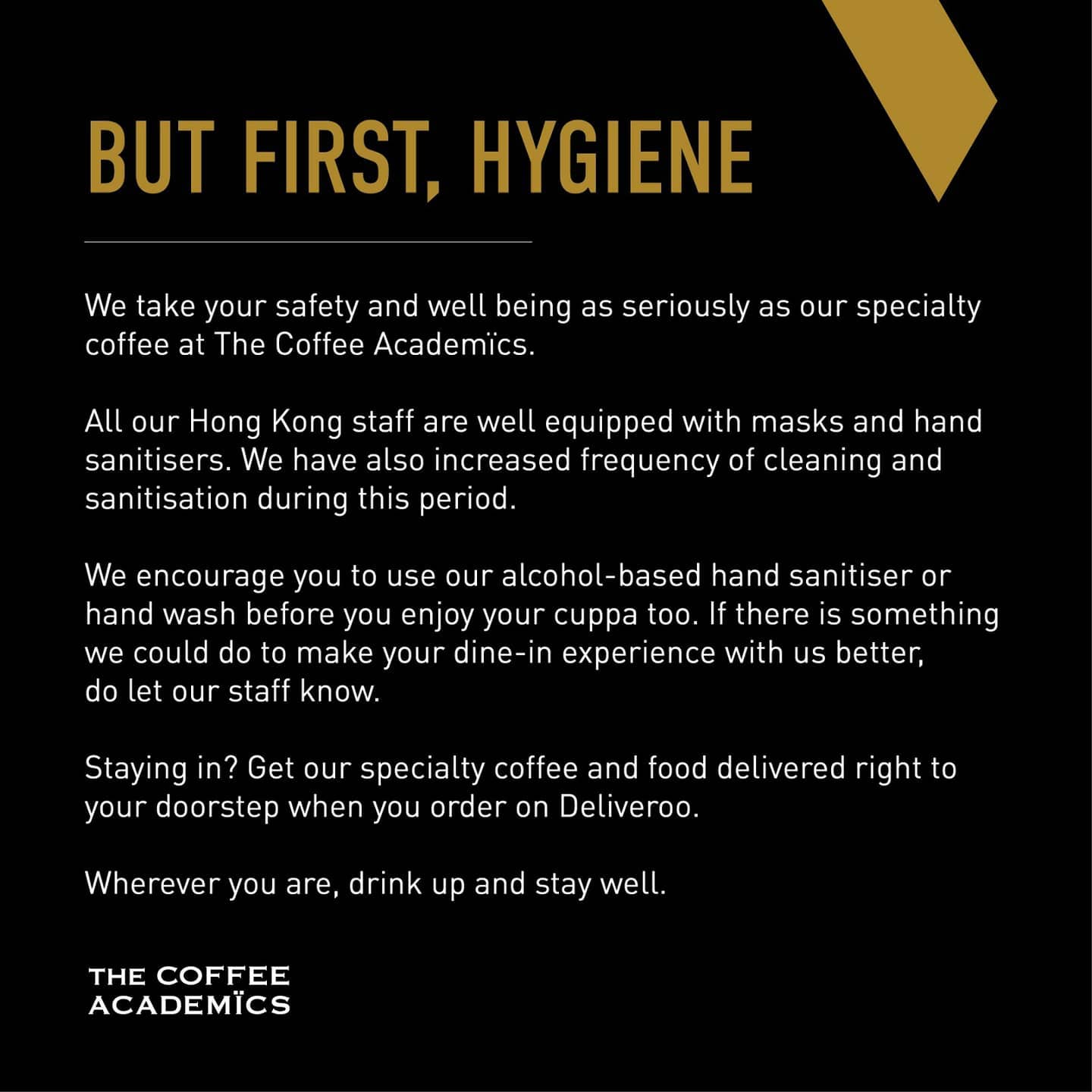We take your safety and well being as seriously as our specialty coffee at The Coffee Academïcs