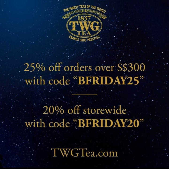 Last day to enjoy 25% off your entire order with a min. spend of S$300 by using promo code – 𝐁𝐅𝐑𝐈𝐃𝐀𝐘𝟐𝟓 or 20% off your order with min. spend of S$50 with promo code – 𝐁𝐅𝐑𝐈𝐃𝐀𝐘𝟐𝟎 on TWGTea.com. Valid through 2 Dec 2019 (SGT).