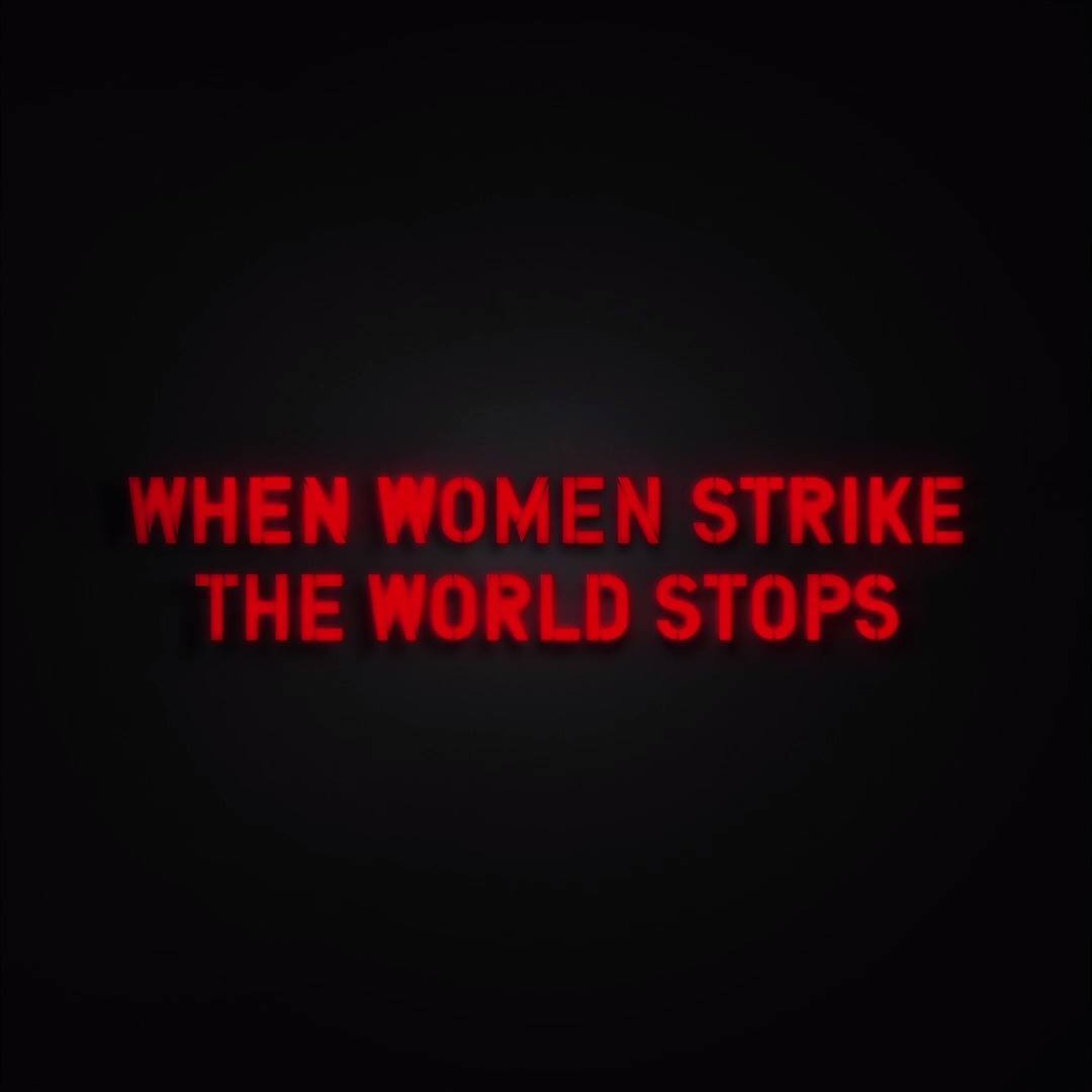 "When Women Strike The World Stops"