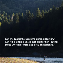 Can the Klamath, a river that once hosted the third most abundant salmon runs on the West Coast, overcome a calamitous history of dams, mining, logging and numberless other insults? Can it be a welcoming home again—not just for fish—but for the people who live, work and pray on its banks? Read “Born with This” here: festivalwalk 
