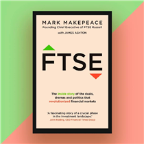 BOOK OF THE WEEK - FTSE: The inside story of the deals, dramas and politics that revolutionized financial markets by Mark Makepeace They are just four letters on an electronic ticker tape, but FTSE has become a byword for money, power, influence and - crucially, after numerous financial crises - trust.