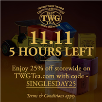 Don't forget to cart out your favourite teas and enjoy 25% off your purchases. Only applicable on TWGTea.com, valid through 11th November 23.59pm (SGT).