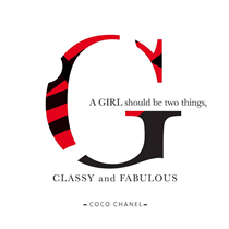 A Girl should be two things, Classy and Fabulous. -- Coco Chanel