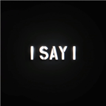 "I Say I"